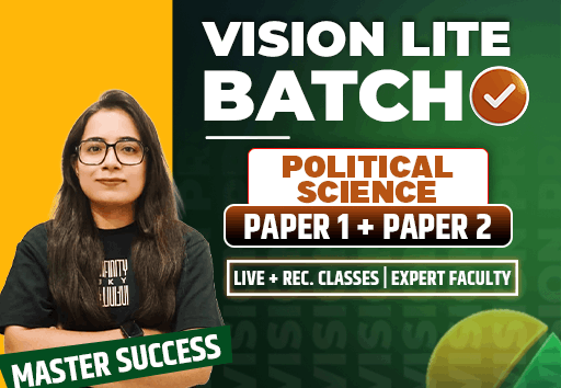 Vision Lite Batch PAPER 1st + POLITICAL SCIENCE