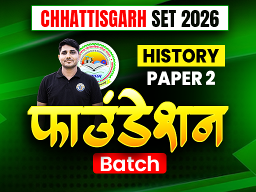 CHHATTISGARH SET 2026 – PAPER 2 HISTORY FOUNDATION COURSE