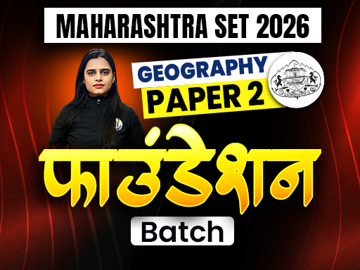 MAHARASHTRA SET 2026 - PAPER 2 GEOGRAPHY FOUNDATION BATCH